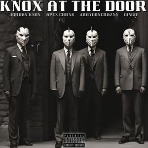 Knox At The Door (feat. JaayGoXcrazyy, Apex Chrxs & Gingie) (Explicit)