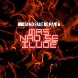 Brota no Baile do Panta Mas Não se Ilude