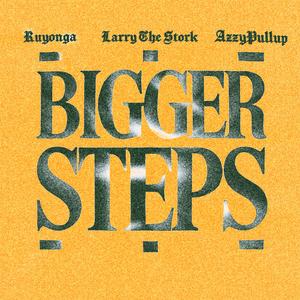 BIGGER STEPS