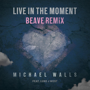 Live In The Moment(feat. Luke J West) (Beave Remix)