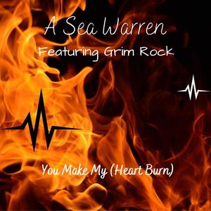 You Make My (Heart Burn) (feat. GrimRock)