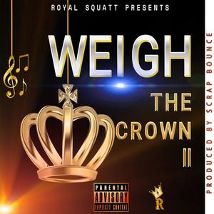 Weigh The Crown II (Explicit)