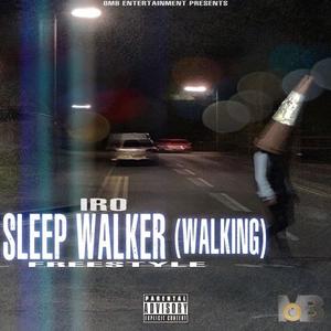 Sleep Walker(Walkin) Freestyle [Explicit]