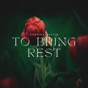 To Bring Rest