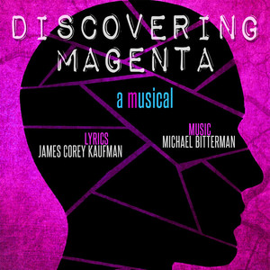 Discovering Magenta: A Musical (2015 New York Cast) [Explicit]