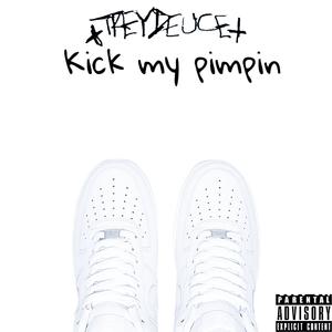 Kick My Pimpin (Explicit)