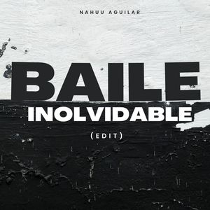 Baile Inolvidable (Edit)