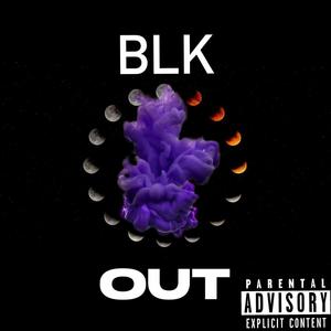 BLK OUT (Explicit)