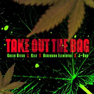 Take Out The Bag (feat. Green *****, Kile & J-Baq) [Explicit]