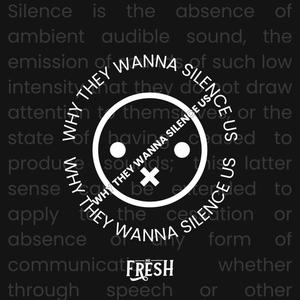 Why They Wanna Silence Us (Explicit)