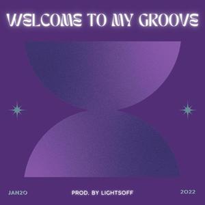 Welcome to my Groove(YoBaby) (Explicit)