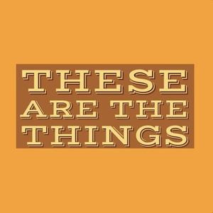 These Are the Things (Radio Edit)
