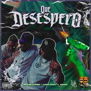 Que Desespero (Explicit)