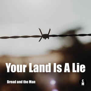 Your Land is a Lie (Explicit)