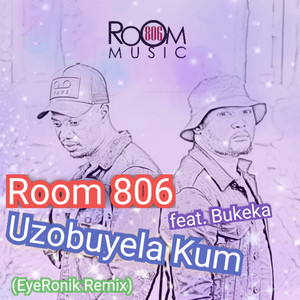 Uzobuyela Kum (EyeRonik Remix)