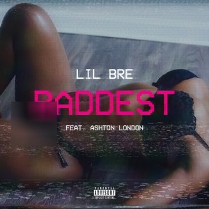 Baddest (feat. Ashton London) [Explicit]