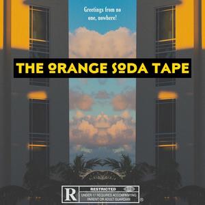 the orange soda TAPE (Explicit)