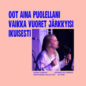 Oot aina puolellani+Vaikka vuoret järkkyisi+Ikuisesti (feat. Saara Campos & Rodrigo de Campos)