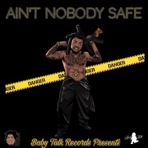 Ain’t Nobody Safe (Explicit)