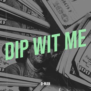 Dip Wit Me (Explicit)