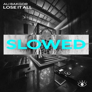 Lose It All (Slowed Version)