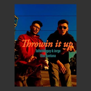 Throwin it up (Explicit)