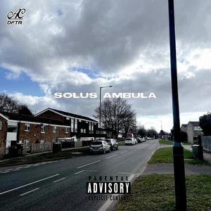 Solus Ambula (Explicit)