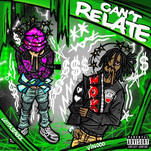 Can't Relate (feat. Vinooo) [Explicit]