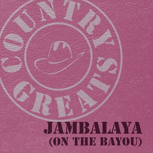 Country Greats (Jambalaya) [On the Bayou]