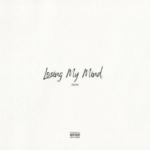 Losing My Mind (Explicit)