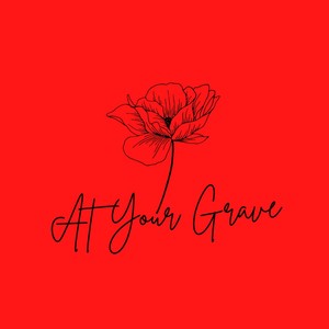 At Your Grave