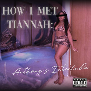 How i Met Tiannah : Anthony's Interlude (Explicit)