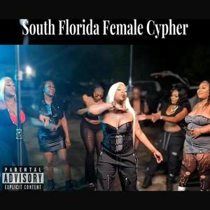 2024 South Florida Female Cypher (feat. Pretty Pynni, Brown Suga, LastNameFirst, Funsize, MuckCity Mook & Emily Rose) [Explicit]