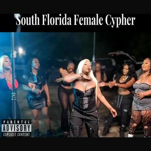 2024 South Florida Female Cypher (feat. Pretty Pynni, Brown Suga, LastNameFirst, Funsize, MuckCity Mook & Emily Rose) (Explicit)