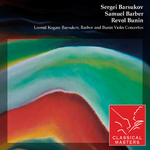 Leonid Kogan: Barsukov, Barber and Bunin Violin Concertos