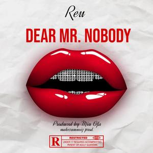 Dear Mr. NOBODY (feat. Reu)