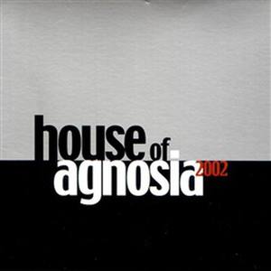 House Of Agnosia 2002