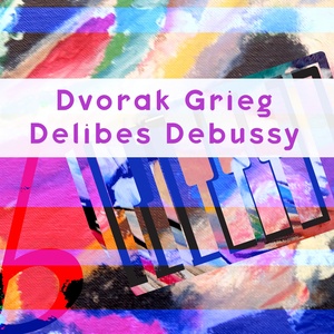 Dvořák, Grieg, Delibes, Debussy