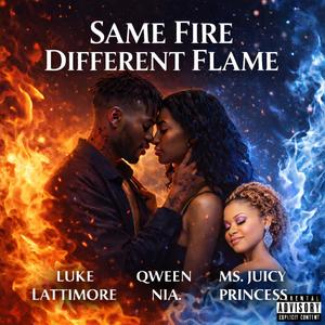 Same Fire, Different Flame (feat. Qween Nia & Ms. Juicy Princess) (Explicit)