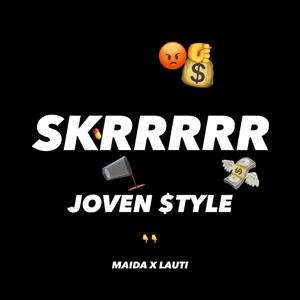 SKRRRRR /// JOVEN STYLE (feat. Lauti JS) (Explicit)