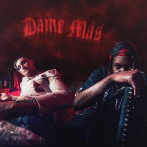DAME MÁS (Explicit)