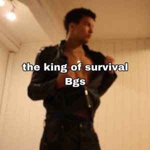 the king of survival Bgs