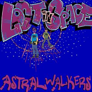 Lost In Space: Astral Walkers (Explicit)