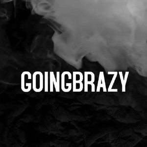 GOINGBRAZY! (Explicit)