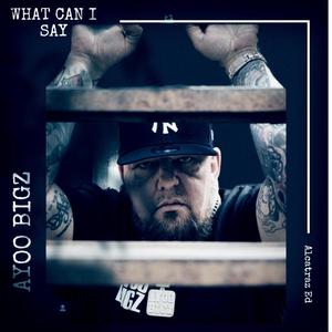 What Can I Say (Explicit)