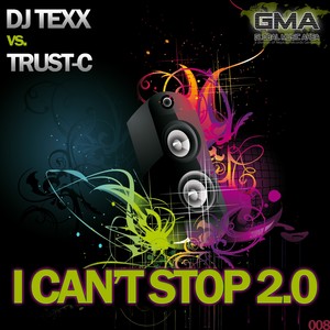 I Can't Stop 2.0(DJ Texx vs. Trust-C) (Original 2009 Version)