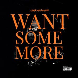 Want Some More (Explicit)