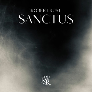 Robert Rust: Sanctus