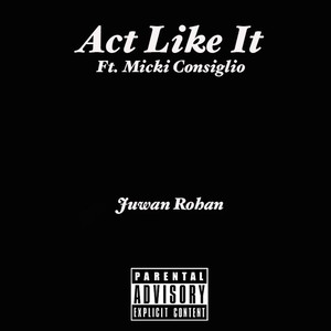 Act Like It(feat. Micki Consiglio) (Explicit)