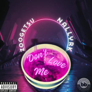 Don’t Love Me (Explicit)